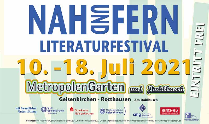 Nah und Fern Literaturfestival im Metropolengarten auf Dahlbusch 10. - 18. Juli 2021 Nah und Fern Literaturfestival im Metropolengarten auf Dahlbusch 10. - 18. Juli 2021